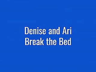 ari &_ denise break the bed