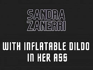 sandra zanerri with inflatable dildo in her ass