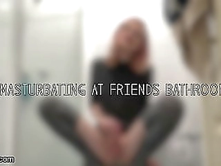masturbating at friends bathroom
